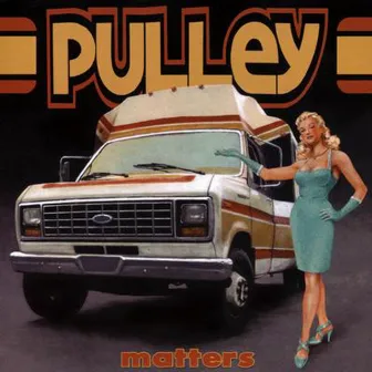 Matters by Pulley