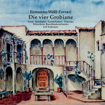 Wolf-Ferrari: Die vier Grobiane (Live) by Ermanno Wolf-Ferrari