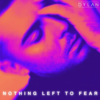 Nothing Left to Fear (Remixes) by DYLAN