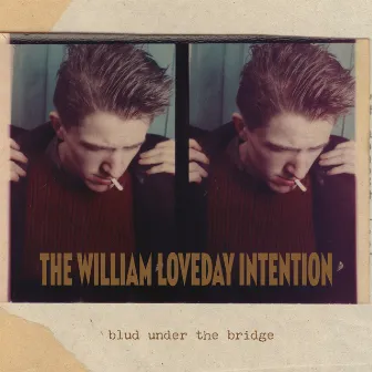 Blud Under The Bridge by The William Loveday Intention