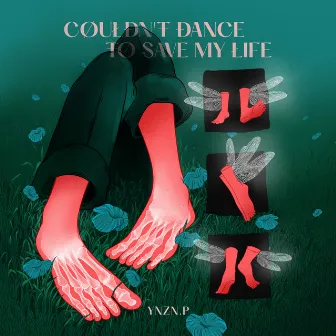 Couldn't Dance to Save My Life by YNZN