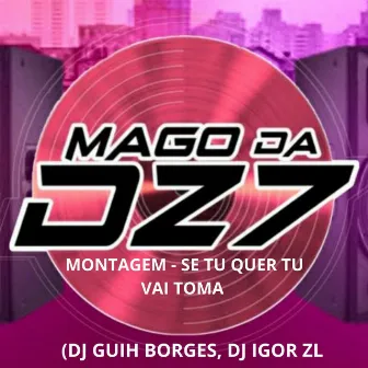 MONTAGEM SE TU QUER TU VAI TOMA by DJ IGOR ZL