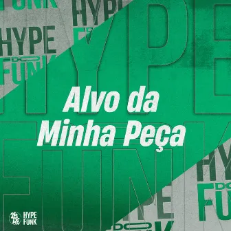 Alvo da Minha Peça by Dj Xavinho