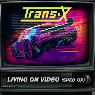 Living On Video (Re-Recorded) [Sped Up] - Single by Trans-X