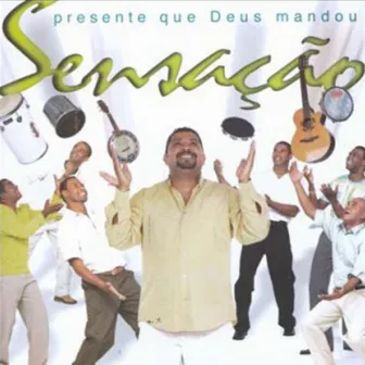 Presente Que Deus Mandou by Grupo Sensação