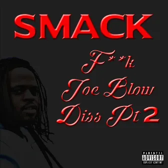 F--K Joe Blow Diss, Pt. 2 by Smack