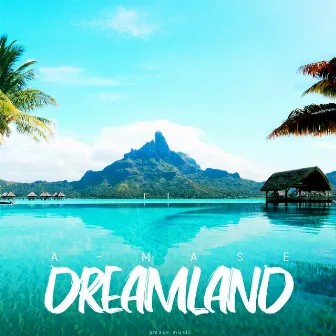 Dreamland by A-Mase