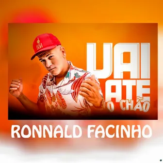 Vai Até o Chão by Ronnald Facinho