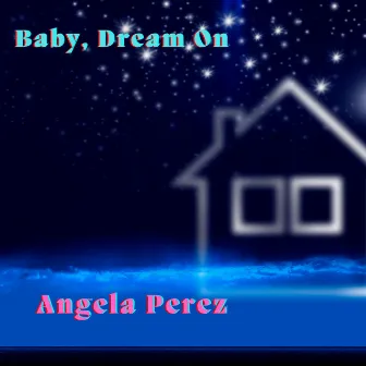 Baby, Dream On by Angela Perez