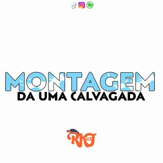 A MONTAGEM - DA UMA CALVAGADA NA MINHA by dj rkj