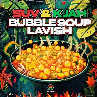 Bubble Soup / Lavish by Suv