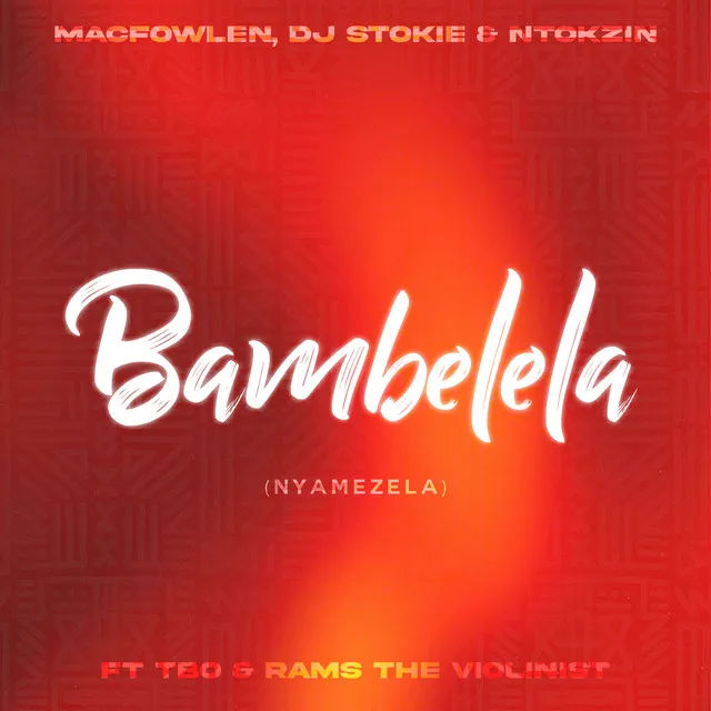 Bambelela (Nyamezela) (feat. TBO, Moscow on Keys & Rams Da Violinist)