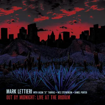 Out by Midnight: Live at the Iridium by Mark Lettieri