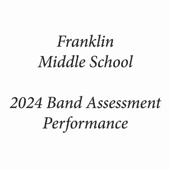 Franklin Middle School 2024 Band Assessment Performance (Live) by Franklin Middle School Concert Band