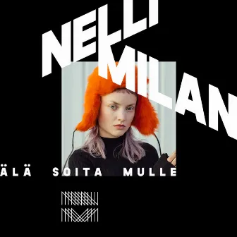 Älä Soita Mulle by Nelli Milan