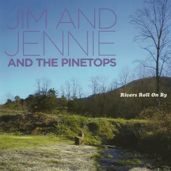 Rivers Roll On By by Jim and Jennie and the Pinetops