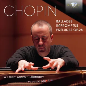 Chopin: Ballades - Impromtus - Preludes, Op. 28 by Wolfram Schmitt-Leonardy