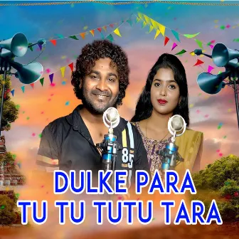 Dulke Para Tu Tu Tutu Tara by Bhuban