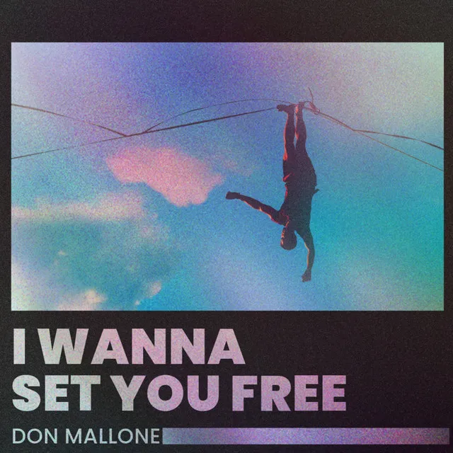 I Wanna Set You Free