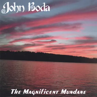 The Magnificent Mundane by John Boda