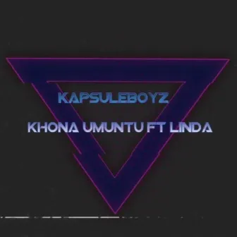 Khona Umuntu by Kapsule Boyz