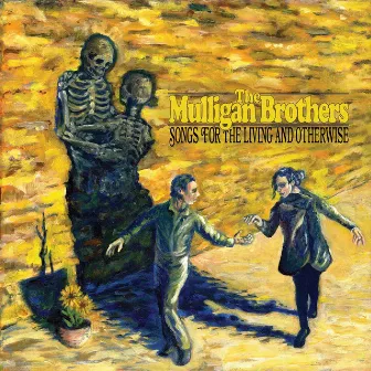 Songs for the Living and Otherwise by The Mulligan Brothers