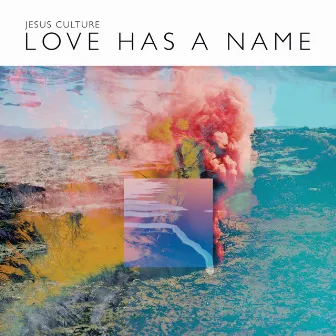 Love Has A Name (Live) by Jesus Culture