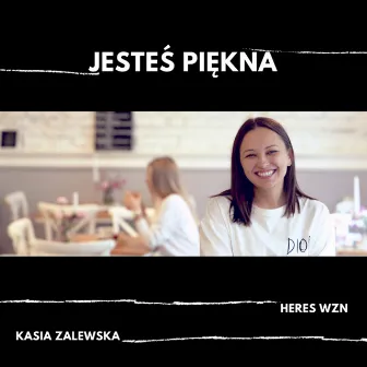 Jesteś piękna by Kasia Zalewska