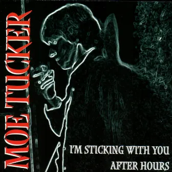 I'm Sticking With You After Hours by Moe Tucker