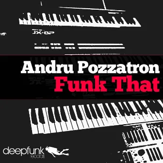 Funk That by Andru Pozzatron