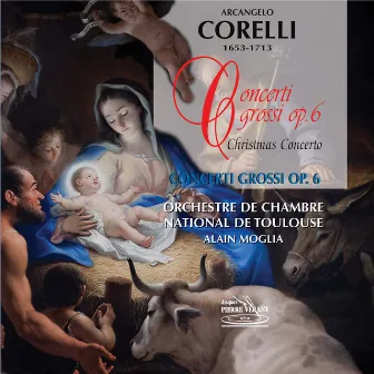 Corelli : Concerti Grossi by Orchestre de Chambre National de Toulouse