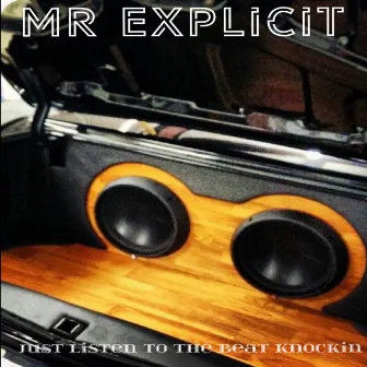 Just Listen To The Beat Knockin by Mr Explicit