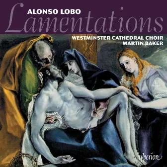 Alonso Lobo: Lamentations & Other Sacred Music by Martin Baker