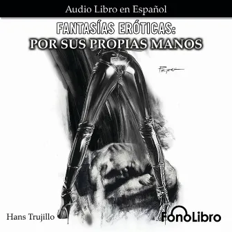 Fantasías Eróticas, Por sus Propias Manos (abreviado) by Hans Trujillo