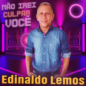 Não Irei Culpar Você by Edinaldo Lemos