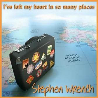 I've Left My Heart in So Many Places by Stephen Wrench