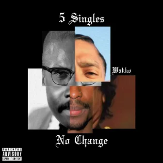 5 Singles No Change by Wakko