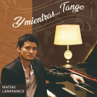 Y Mientras... Tango by Matías Lanfranco