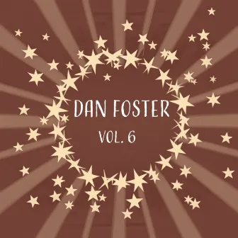 Dan Foster, Vol. 6 by Dan Foster