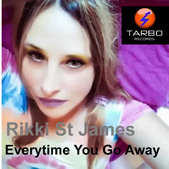 Everytime You Go Away by Rikki St James