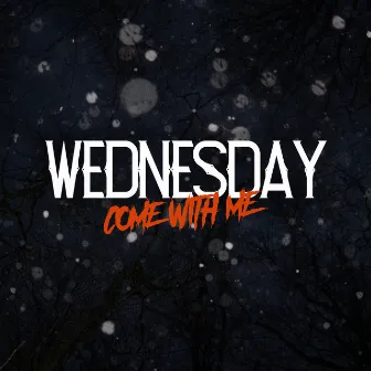 Wednesday (Come with Me) by Kishu Kenny