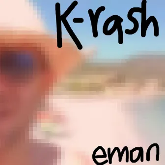 K-Rash by E-Man