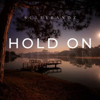 Hold On by SullyBandz