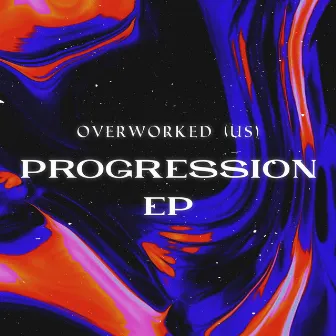 Progression by Overworked (US)