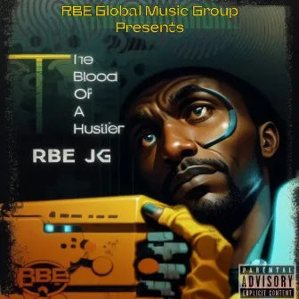 The Blood Of A Hustler by RBE JG