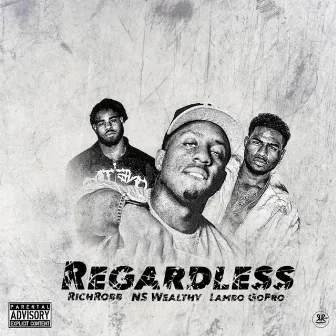 Regardless by NS WEALTHY