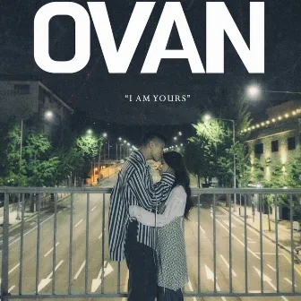 I Am Yours by OVAN