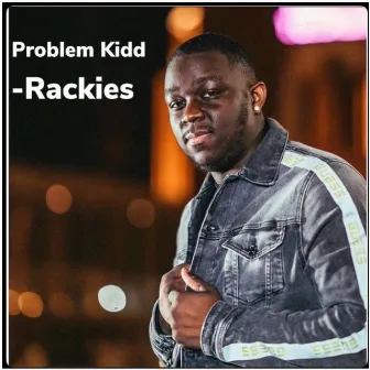 Rackies (Freestyle) by Problem Kidd