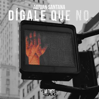 Dígale Que No by Adrian Santana