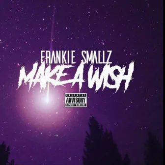 Make A Wish by Frankie Smallz